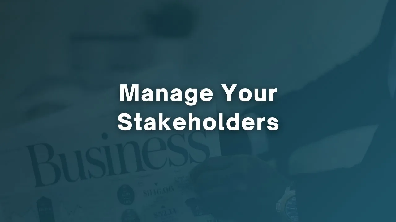 Manage Your Stakeholders